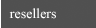 Resellers